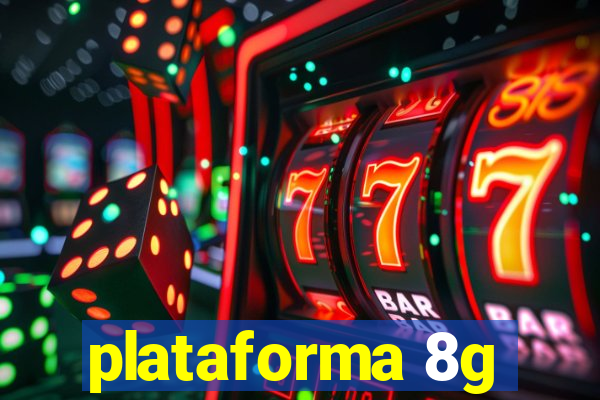 plataforma 8g